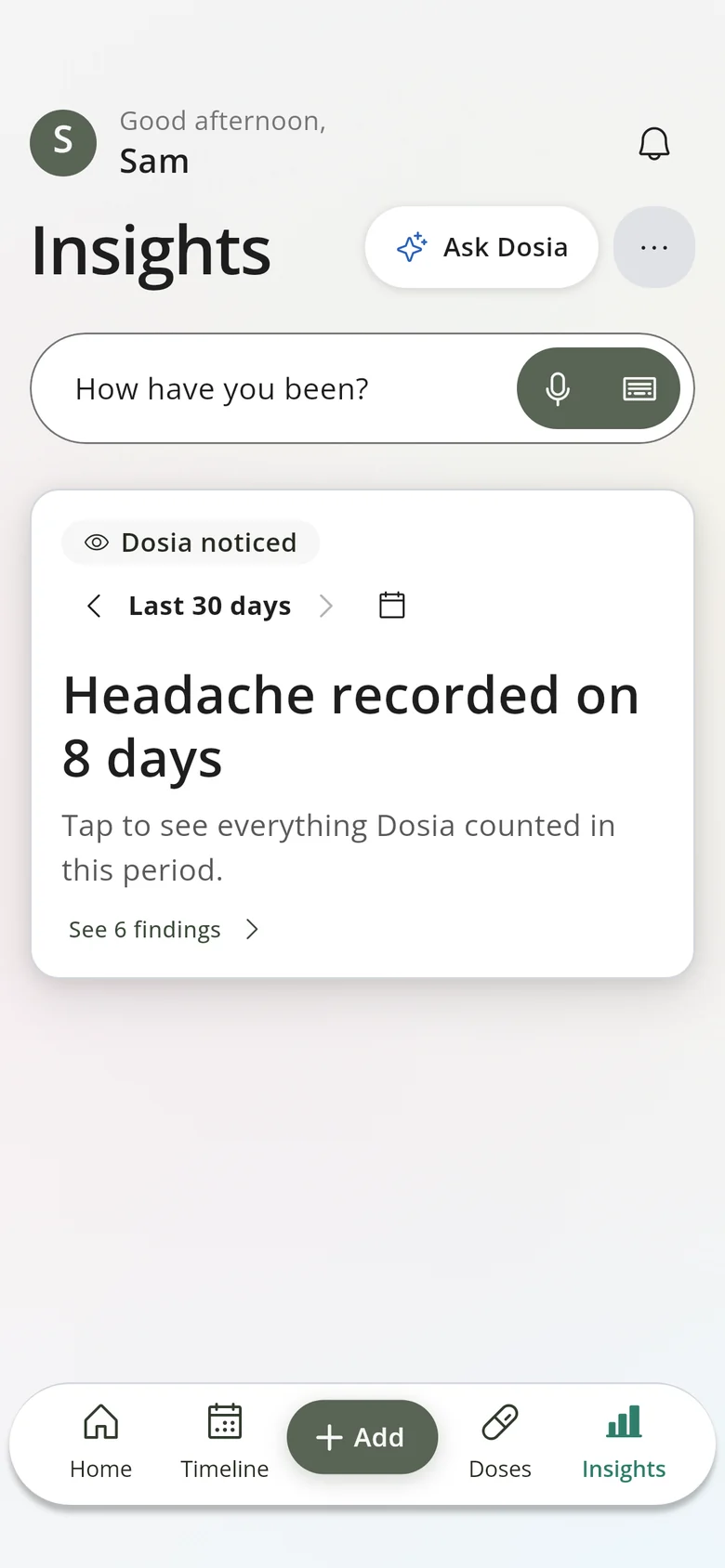 Dosia's Insights: an Ask Dosia button, a How have you been? box with voice input, and a Dosia noticed card reading Headache recorded on 8 days.